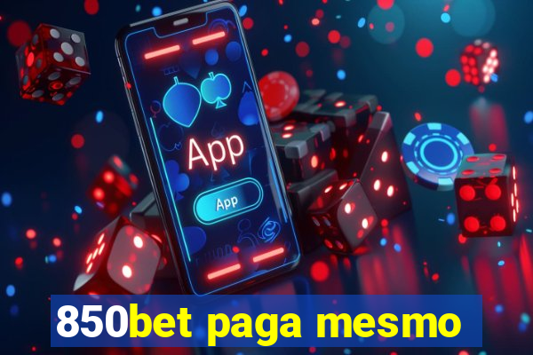 850bet paga mesmo